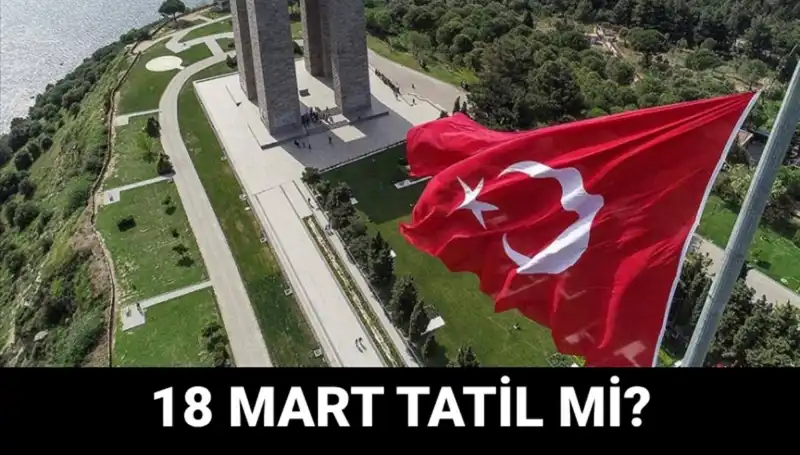 18 Mart Çanakkale Zaferi'nde Resmi Tatil Var mı? Okullar Açık mı?