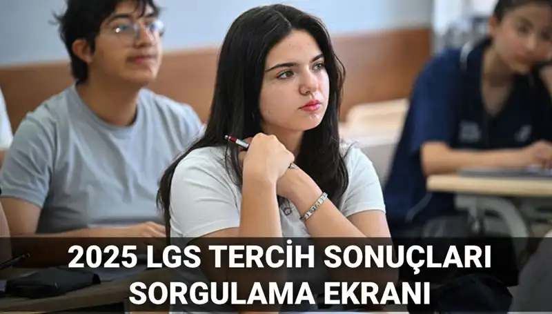 2025 LGS Tercih Sonuçları Ne Zaman Açıklanacak? İşte Tarih!