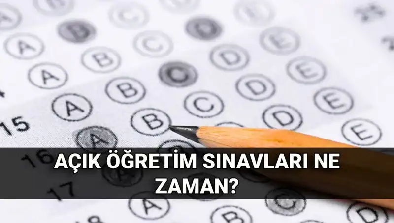 Açık Öğretim ve Açık Lise Sınavları Ne Zaman Yapılacak?