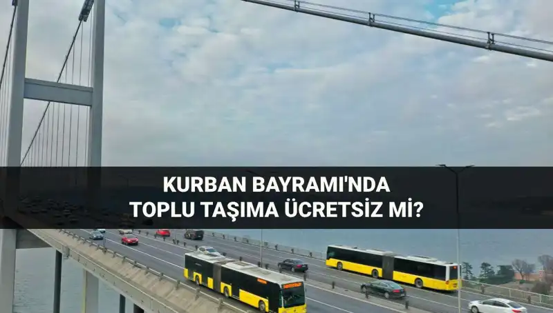 Bayramda Toplu Taşıma Ücretsiz mi? 6-9 Haziran Kurban Bayramı İçin Detaylar