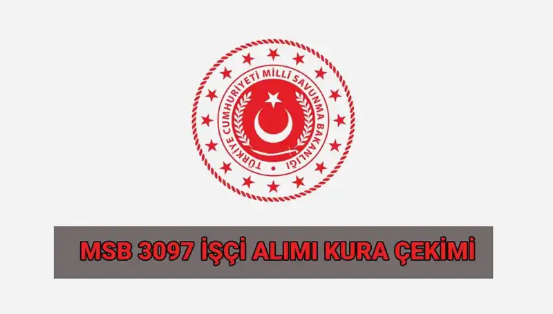 MSB 3097 Sürekli İşçi Alımı Kura Çekimi Tarihleri Açıklandı!
