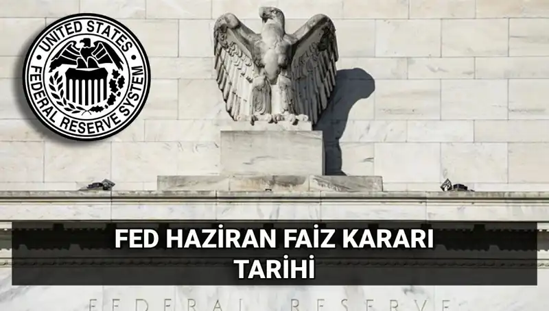 Haziran Ayında FED Faiz Kararı: Piyasalarda Bekleyiş ve Olası Sonuçlar