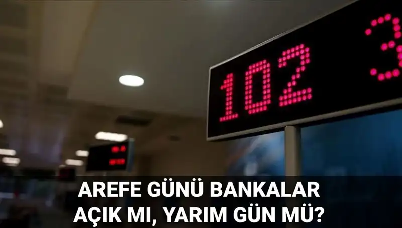Arefe Günü Bankalar Açık Mı? 5 Haziran İçin Bilmeniz Gerekenler