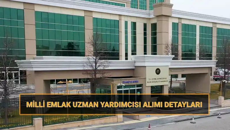 Çevre Bakanlığı, 2025'e Milli Emlak Uzman Yardımcısı Alım Takvimini Açıkladı!