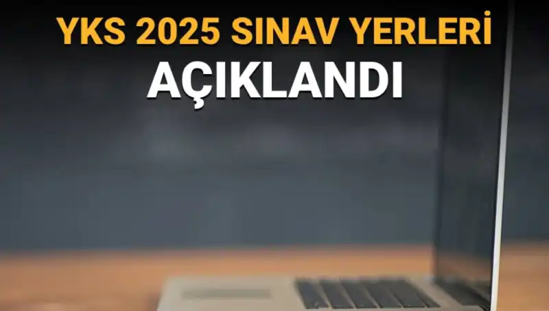 YKS 2025 Sınav Yerleri Açıklandı: Merakla Beklenen Detaylar