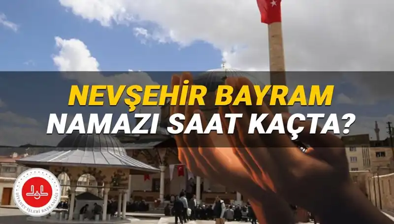 2025'te Nevşehir'de Bayram Namazı Saati: Hangi Saatte Kılınacak?